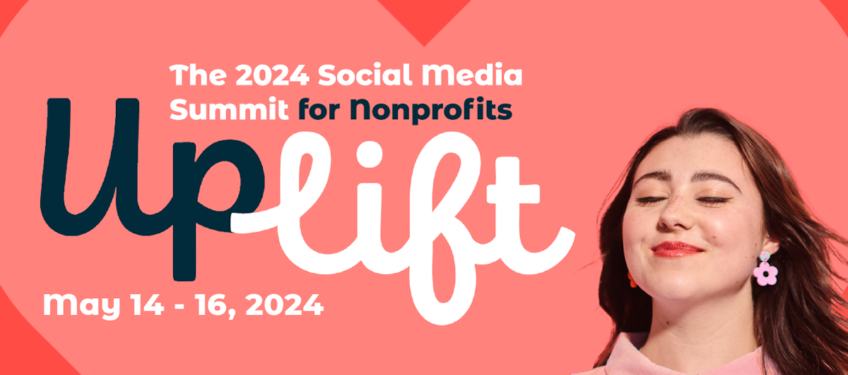 Uplift: The 2024 Social Media Summit for Nonprofits